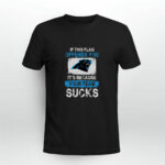 Carolina Panthers If This Flag Offends You Its Because Your Team Sucks 3 T Shirt