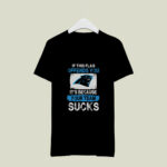 Carolina Panthers If This Flag Offends You Its Because Your Team Sucks 4 T Shirt