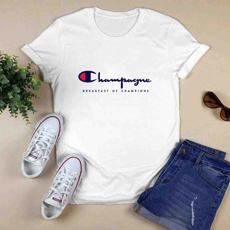 Champagne Breakfast Of Champions 0 T Shirt