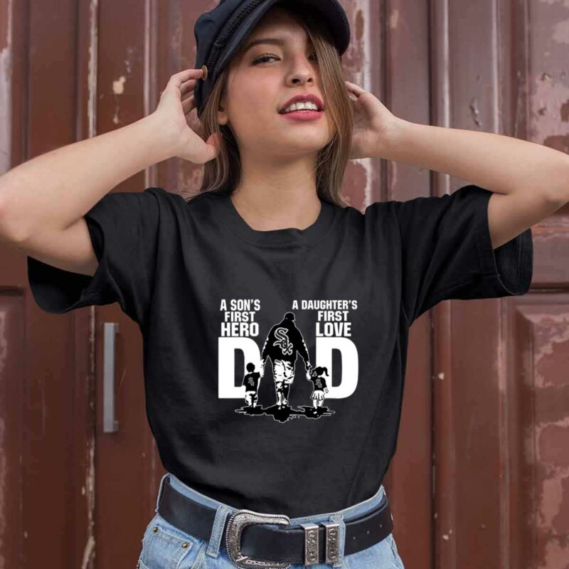 Chicago White Sox Dad Sons First Hero Daughters First Love 0 T Shirt