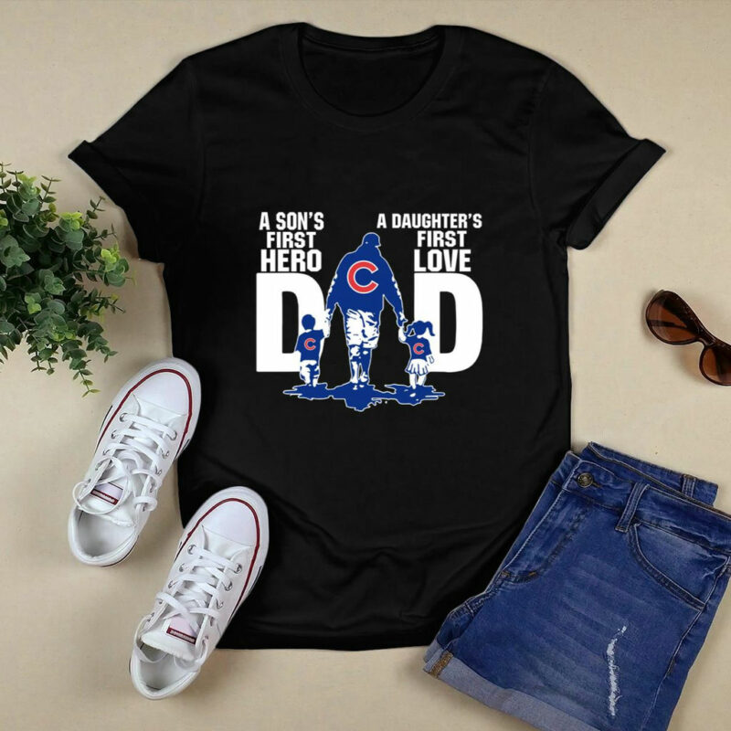 Chicago Cubs Dad Sons First Hero Daughters First Love 0 T Shirt