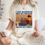 Chicken I Like Bourbon And My Pecker And May Be 3 People 1 1 T Shirt