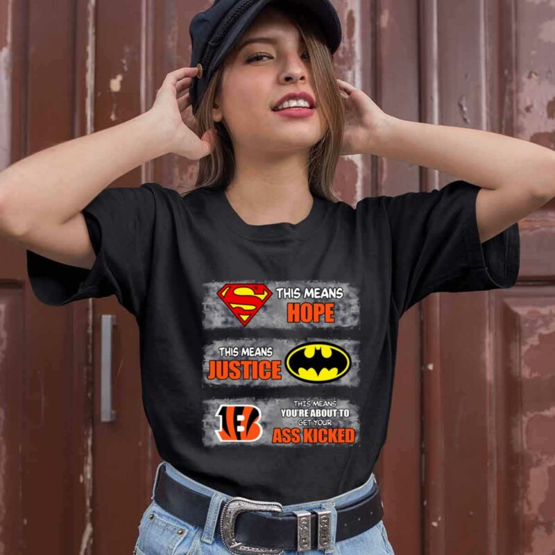 Cincinnati Bengals Superman Means Hope Batman Means Justice This Means 0 T Shirt