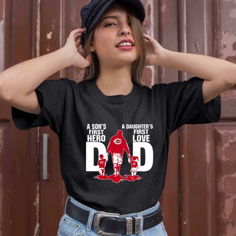Cincinnati Reds Dad Sons First Hero Daughters First Love 0 T Shirt