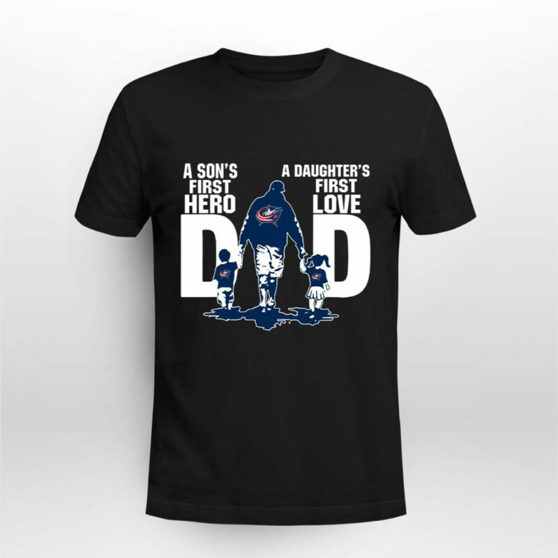 Columbus Blue Jackets Dad Sons First Hero Daughters First Love 0 T Shirt