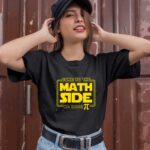 Come To The Math Side We Have Pie 1 T Shirt