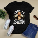 Come to daddy Alex Pereira 4 T Shirt