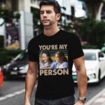 Cristina Yang and Meredith Grey Youre my person 0 T Shirt 1
