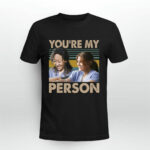 Cristina Yang and Meredith Grey Youre my person 2 T Shirt 1