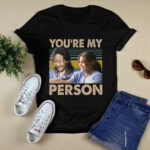 Cristina Yang and Meredith Grey Youre my person 4 T Shirt 1