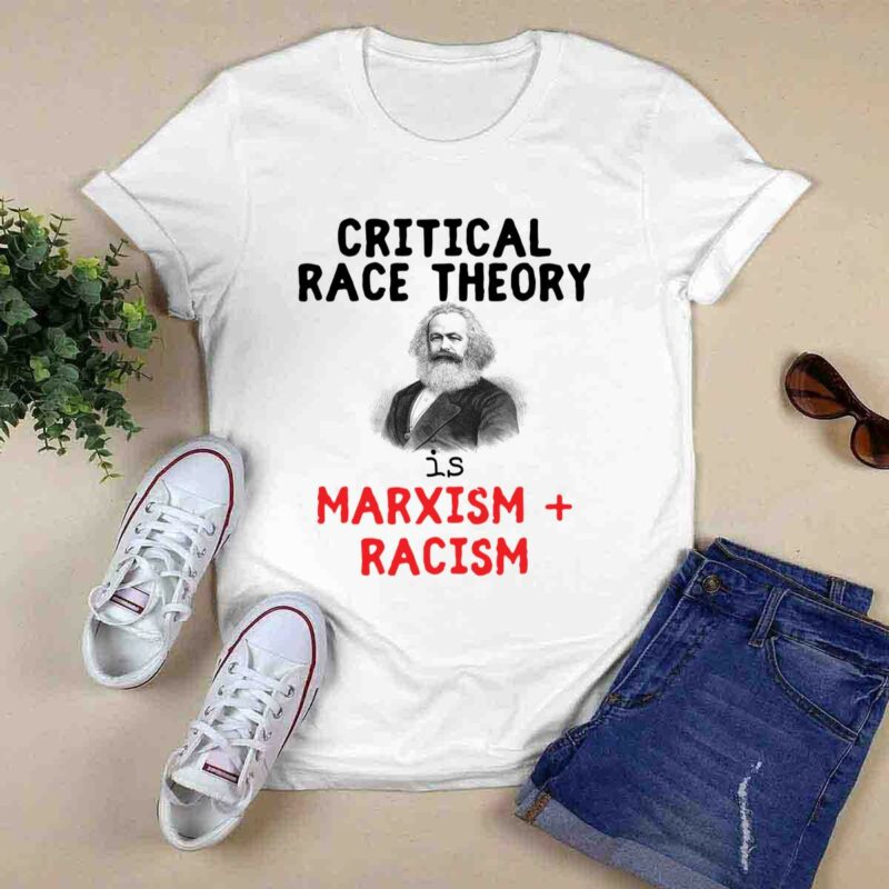 Critical Race Theory Is Marxism Racism Teaches Hate 0 T Shirt