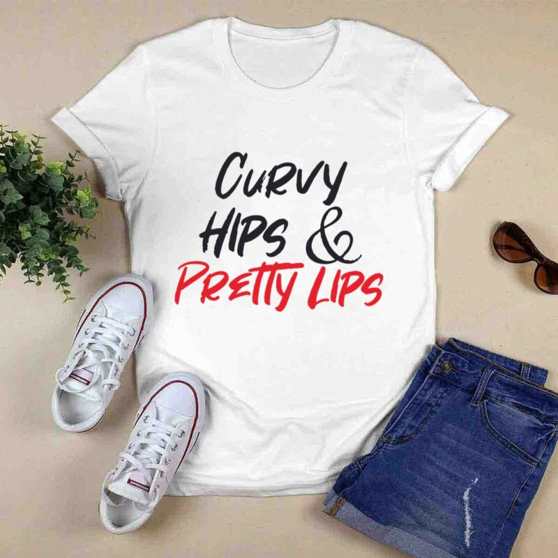 Curvy Hips And Pretty Lips 0 T Shirt