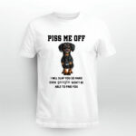 Dachshund Piss Me Off I Will Slap You So Hard Even Google Wont Be Able To Find You 4 T Shirt
