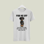 Dachshund Piss Me Off I Will Slap You So Hard Even Google Wont Be Able To Find You 5 T Shirt