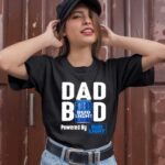 Dad Bod Powered By Bud Ligh 1 T Shirt