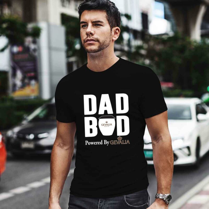Dad Bod Powered By Gevalia 0 T Shirt