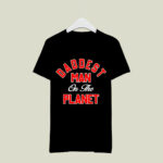 Daddest Man On The Planet 2 T Shirt