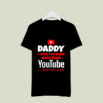 Daddy I Love You Even More Than Youtube And Thats A Lot 2117 T Shirt