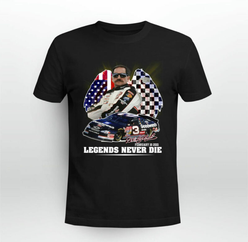 Dale Earnhardt February 18 2001 Legends Never Die 0 T Shirt