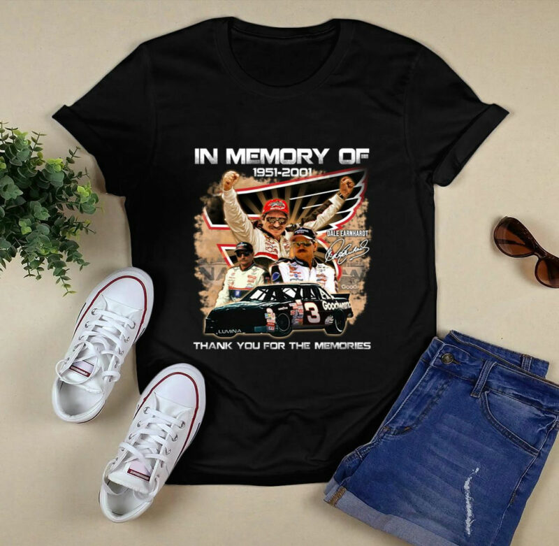 Dale Earnhardt In Memory Of 1951 2001 Thank You For The Memories Signature 0 T Shirt