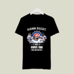 Damn Right I Am A Chicago Cubs Fan Now And Forever For Fan 4 T Shirt