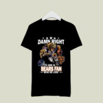 Damn Right I Am A Chicago Fan Win Or Lose 3 T Shirt