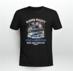 Damn Right I Am A Kyle Larson Fan Now And Forever Signature 2 T Shirt