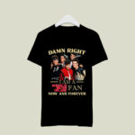 Damn Right I Am A New Kids On The Block Fan Now And Forever Signature 4 T Shirt