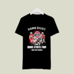 Damn Right I Am A Ohio State Football Fan Now And Forever 1 T Shirt