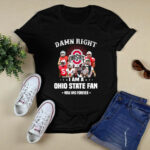 Damn Right I Am A Ohio State Football Fan Now And Forever 4 T Shirt
