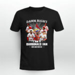 Damn right I am a Cardinals fan now and forever red 3 T Shirt