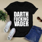 Darth Fucking Vader 4 T Shirt