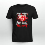 Dead Inside But Still Horny Skull 3 T Shirt