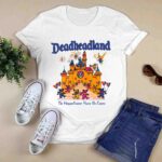 Deadheadland the Happeningest Place on Earth 0 T Shirt