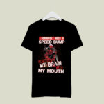 Deadpool Seriously Need Speed Bump Brain Mouth 2 T Shirt