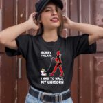 Deadpool Sorry Im Late I Had to Walk My Unicorn 1 T Shirt