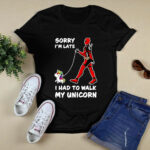 Deadpool Sorry Im Late I Had to Walk My Unicorn 4 T Shirt