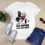 Deadpool X Star Wars the Empire Has No Idea Funny 0 T Shirt