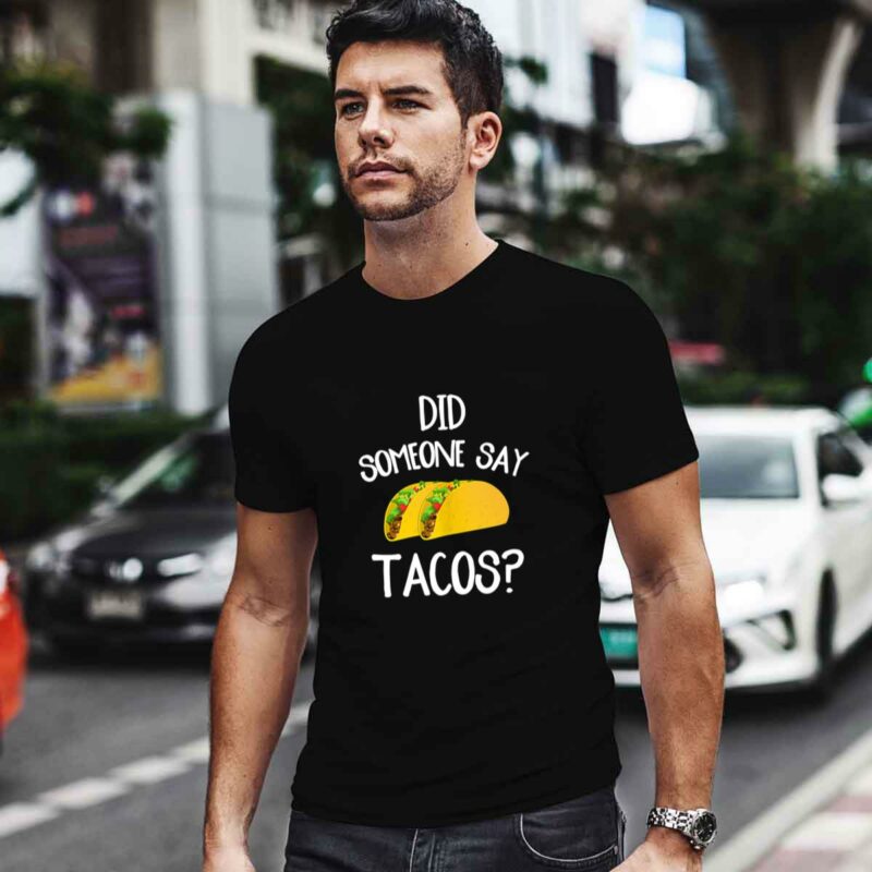 Did Someone Say Tacos Funny Taco Lover Cinco De Mayo 0 T Shirt