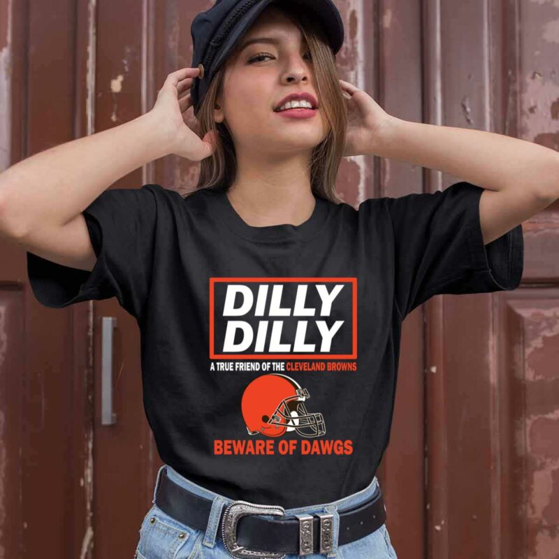 Dilly Dilly A True Friend Of The Cleveland Browns Beware Of Dawgs 0 T Shirt