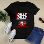 Dilly Dilly A True Friend Of The San Francisco 49ers Faithful Since 46 3 T Shirt