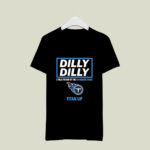 Dilly Dilly A True Friend Of The Tennessee Titans Titan Up 3 T Shirt