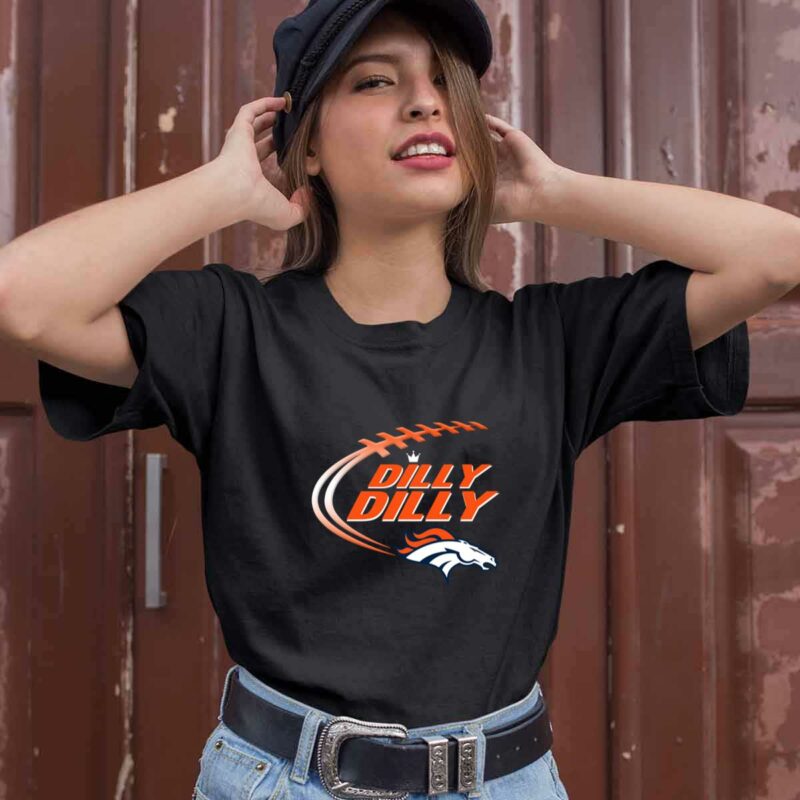 Dilly Dilly Denver Broncos 0 T Shirt