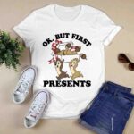 Disney Christmas Chip and Dale Ok but First Presents 0 T Shirt