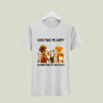 Dogs Make Happy Humans Make My Head Hur Dog Mom Dad 5 T Shirt