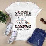 Dogs Solve Most Of My Problems Camping Solves The Rest 3 T Shirt