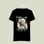 Dolly Parton Feeling Cute Might Whoop Jolene 3 T Shirt