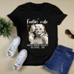 Dolly Parton Feeling Cute Might Whoop Jolene 4 T Shirt