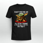 Dont Piss Me Off Ill Stop Taking My Pills and Nobody Wants That 3 T Shirt
