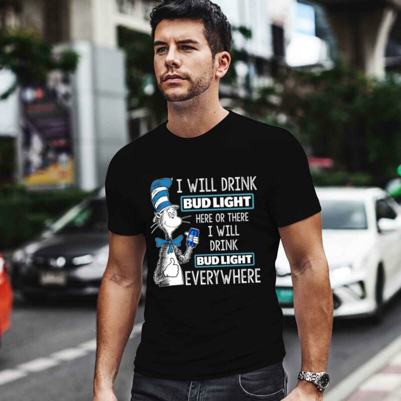 Dr Seuss I Will Drink Bud Light Here Or There 0 T Shirt